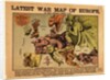 Latest war map of Europe: as seen through French eyes by Paul Hadol