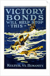 Victory Bonds will help stop this. Kultur vs. Humanity, 1918 by Anonymous