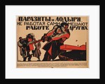 Parasites and idlers obstruct others work by Anonymous
