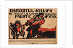 Parasites and idlers obstruct others work by Anonymous