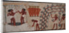 Harvesting grapes and Winemaking. The Tomb of Nakht, ca 1380 BC by Anonymous