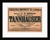 Premiere Poster for the opera Tannhäuser by Richard Wagner in the Opéra de Paris, 1861 by Anonymous
