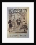 Poster for the Opera Ascanio by Camille Saint-Saëns, 1890 by Anonymous