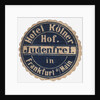 Mail sticker for the guests of the Hotel Kölner Hof in Frankfurt am Main, c. 1900 by Anonymous