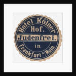 Mail sticker for the guests of the Hotel Kölner Hof in Frankfurt am Main, c. 1900 by Anonymous