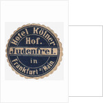 Mail sticker for the guests of the Hotel Kölner Hof in Frankfurt am Main, c. 1900 by Anonymous