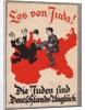 The Jews are Our Misfortune, 1920s by Anonymous