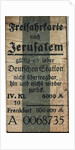 Free ticket to Jerusalem, c. 1900 by Anonymous