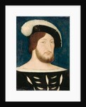 Portrait of Francis I, King of France, Duke of Brittany, Count of Provence, c. 1525 by Anonymous