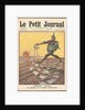 Le semeur de fausses nouvelles. (The sower of false news). Le petit journal, 1915 by Anonymous
