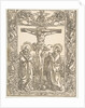 Christ on the Cross between the Virgin and Saint John, 1516 by Albrecht Dürer