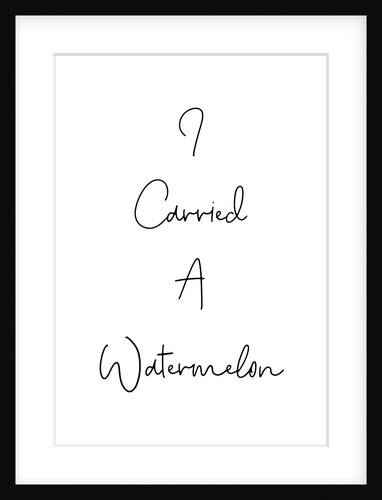 I carried a watermelon by Joumari