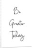 Be greater today by Joumari