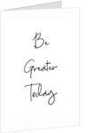 Be greater today by Joumari