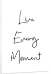 Live every moment by Joumari