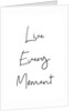 Live every moment by Joumari