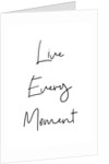 Live every moment by Joumari