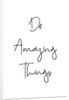 Do amazing things by Joumari