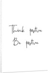 Think positive, Be positive by Joumari