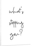 What's stopping you? by Joumari