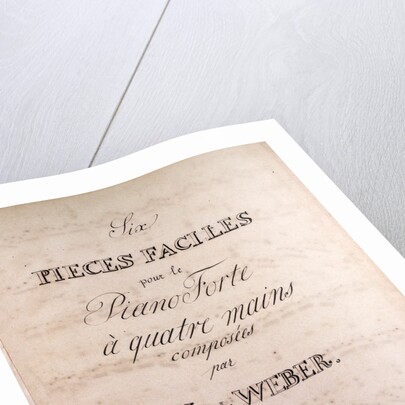 Six pieces faciles pour le Piano Forte a quatre main composed by C.M. de Weber, handwritten sheet music by Anonymous