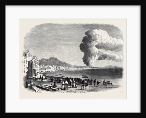 Eruption of Mount Vesuvius Near the Foot of the Hill Between Resina and Torre Del Greco As Seen from the Marinella at Naples December 28 1861 by Anonymous