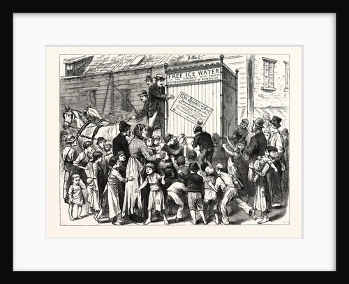 New York City: Free Distribution of Ice-Water by the Business Men's Moderation Society. A Scene in the Italian Quarter by Anonymous