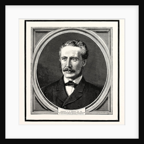General C.G. Gordon, C.B., R.E. Suppressor of the Taeping Rebellion, Pacificator of the Soudan, Defender of Khartoum by Anonymous