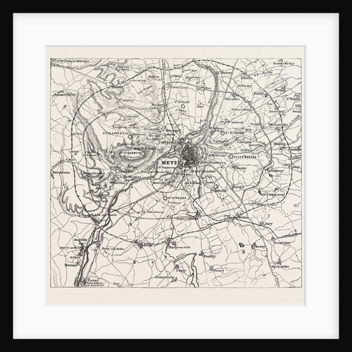 Map of Vicinity of Metz, Indicating the Position Occupied by the Besieging Army 1870 by Anonymous