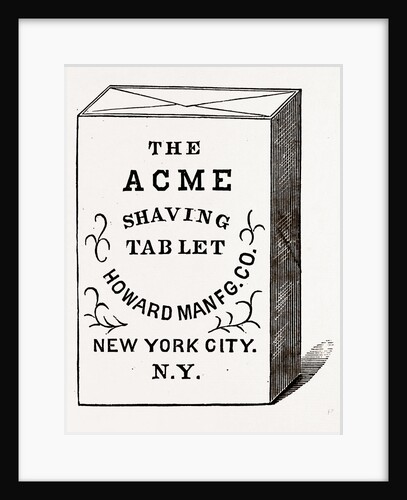 The Acme Shaving Tablet, Made Of Perfectly Pure Materials, And Producing A Rich Fragrant Lather Which Will Not Dry On The Face by Anonymous