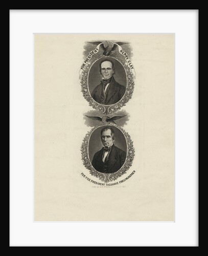 For president, Henry Clay. For vice president, Theodore Frelinghuysen by Anonymous