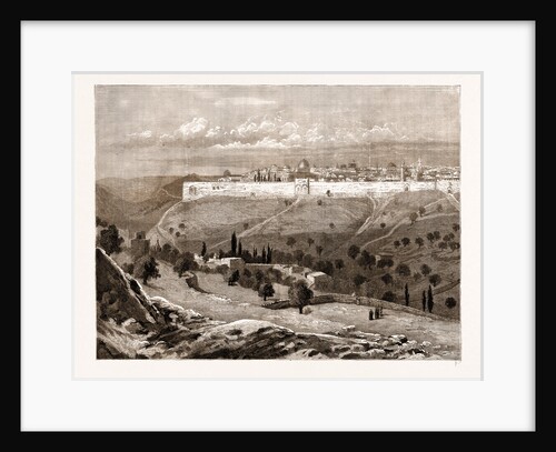 A General View Of The City Of Jerusalem From Between The Mount Of Olives And Mount Scopus, 1883 by Anonymous