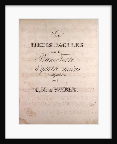 Six pieces faciles pour le Piano Forte a quatre main composed by C.M. de Weber, handwritten sheet music by Anonymous