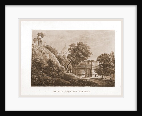 A Select Collection of Views and Ruins in Rome and its vicinity, Arch of Septimus Severus, Italy by Anonymous