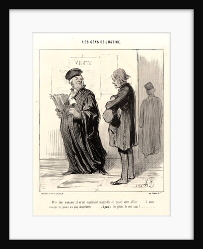 Mon cher Monsieur...Impossible de plaider votre affaire, 1846 by Honoré Daumier