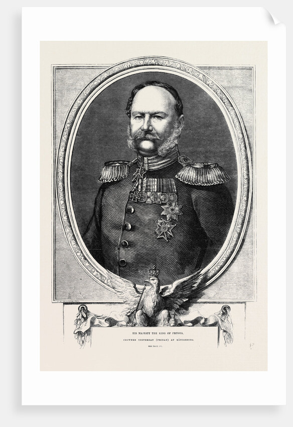 His Majesty the King of Prussia Crowned Yesterday (Friday) at Königsberg October 19 1861 by Anonymous