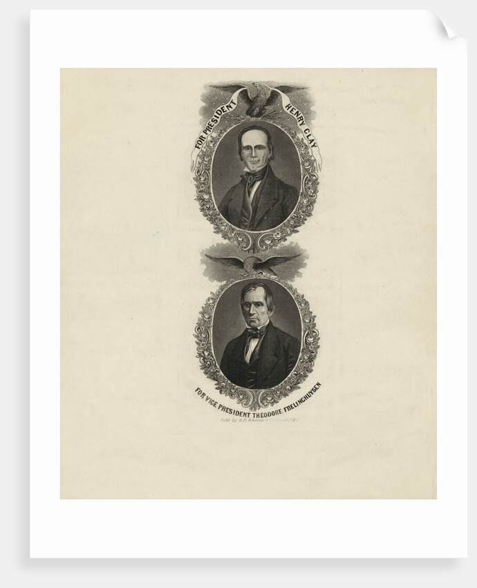 For president, Henry Clay. For vice president, Theodore Frelinghuysen by Anonymous