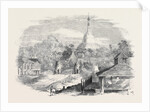 The Burmese War, the Dagon Pagoda, at Rangoon by Anonymous