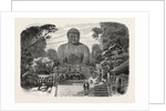 The Daiboutz, a Bronze Colossal Statue on the Site of the Old Capital of the Tycoons, Japan, 1865 by Anonymous