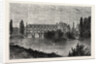 Chenonceaux, Chateau De Chenonceau, France, 1871, River Front by Anonymous