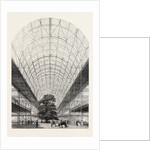 The Great Exhibition, Interior of the Transept of the Crystal Palace, London. View Looking North by Anonymous
