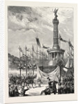 Unveiling of the Column of Victory at Berlin, Germany by Anonymous