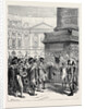 Soldiers of the First Empire in the Place Vendome, 1870 by Anonymous