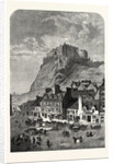 Edinburgh Castle, from the Corner Exchange, in the Grassmarket, UK, 1860 by Anonymous