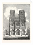 Principal Front of the Cathedral of Nôtre Dame Paris France by Anonymous