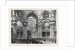 St. Paul's: View Under the Dome During the Service, London by Anonymous