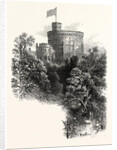 Windsor Castle, the Round Tower by Anonymous