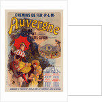 Poster for la Compagnie P.-L.-M. L'Auvergne. Auvergne railway by Jules Chéret