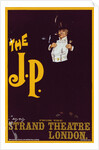 English poster The J. P. for the Strand Theatre London by Dudley Hardy