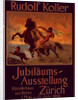 Poster for Jubiläums Ausstellung. Exposition d'un jubilé artistique à Zurich by Rudolf Koller